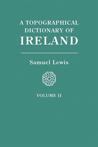 Könyv Topographical Dictionary of Ireland. In Two Volumes. Volume II Samuel Lewis