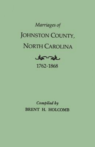 Buch Marriages of Johnston County, North Carolina, 1762-1868 Brent Holcomb