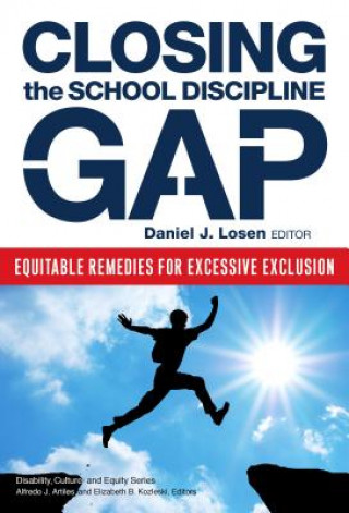 Книга Closing the School Discipline Gap Daniel J. Losen