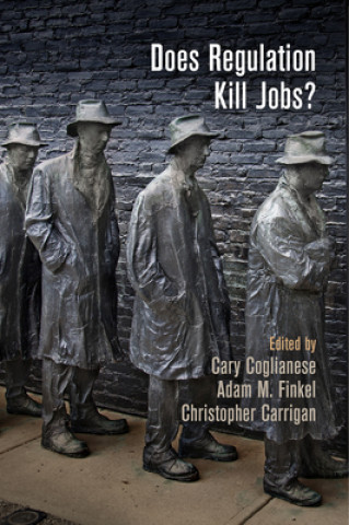 Carte Does Regulation Kill Jobs? Cary Coglianese