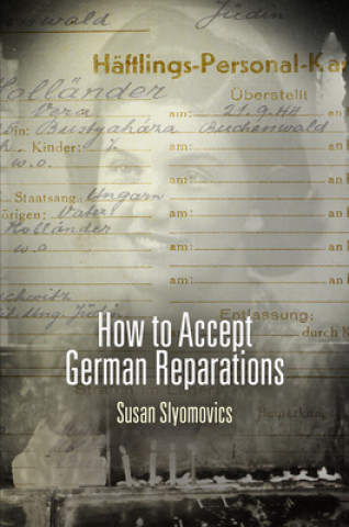 Kniha How to Accept German Reparations Susan Slyomovics