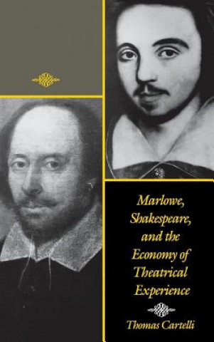 Carte Marlowe, Shakespeare, and the Economy of Theatrical Experience Thomas Cartelli