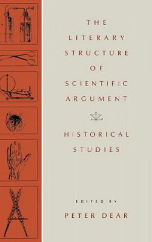 Könyv Literary Structure of Scientific Argument Peter Dear