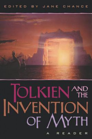 Kniha Tolkien and the Invention of Myth Jane Chance