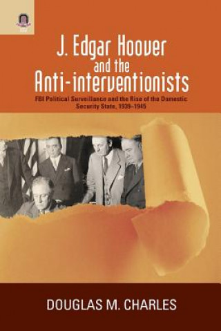 Libro J. Edgar Hoover and the Anti-Interventionists DOUGLAS M. CHARLES