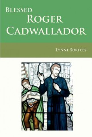 Livre Blessed Roger Cadwallador Lynne Surtees