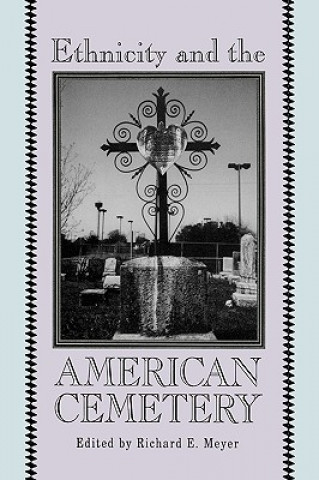 Книга Ethnicity and the American Cemetery R. E. Meyer