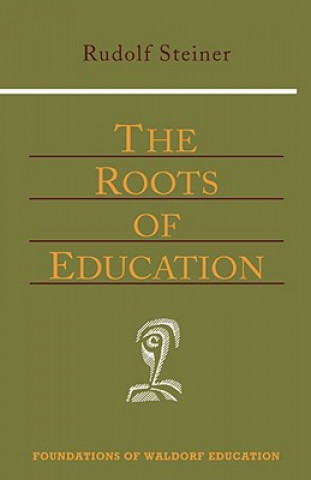 Könyv Roots of Education Rudolf Steiner
