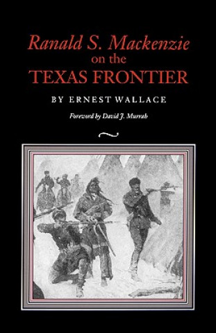 Książka Ranald S. Mackenzie on the Texas Frontier Ernest Wallace