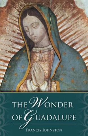 Kniha Wonder of Guadalupe Francis Johnston