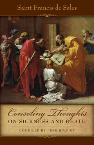 Kniha Consoling Thoughts on Sickness and Death Francisco De Sales