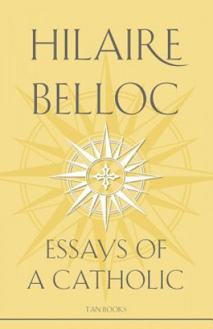 Carte Essays of a Catholic Hilaire Belloc