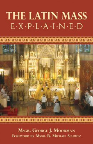 Könyv Latin Mass Explained George Moorman