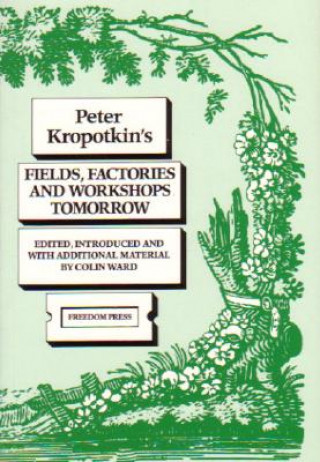 Книга Fields, Factories and Workshops Tomorrow Petr Alekseevich Kropotkin