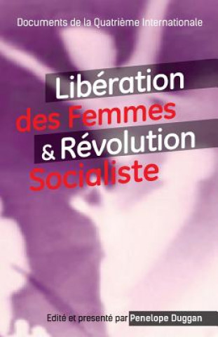 Könyv Liberation Des Femmes Et Revolution Socialiste Penelope Duggan