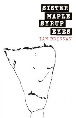 Kniha Sister Maple Syrup Eyes Ian Brennan