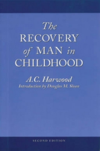 Könyv Recovery of Man in Childhood A. C. Harwood