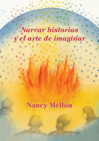 Carte Narra historias Y el arte de imaginar Nancy Mellon