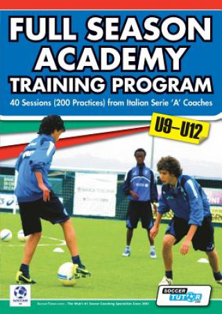 Книга Full Season Academy Training Program u9-12 - 40 Sessions (200 Practices) from Italian Serie 'A' Coaches Mirko Mazzantini