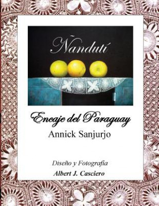 Könyv Nanduti, Encaje del Paraguay Annick Sanjurjo