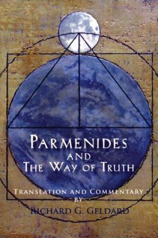 Kniha Parmenides and the Way of Truth Richard G. Geldard