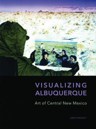 Könyv Visualizing Albuquerque Joseph Traugott