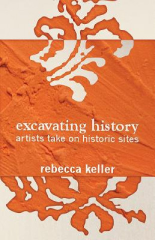 Kniha Excavating History Rebecca Keller