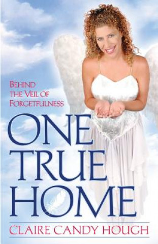 Kniha One True Home - Behind the Veil of Forgetfulness Claire Candy Hough