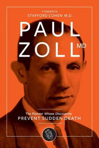 Könyv Paul Zoll MD; The Pioneer Whose Discoveries Prevent Sudden Death Stafford I Cohen