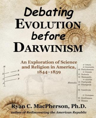 Kniha Debating Evolution Before Darwinism Ryan C MacPherson