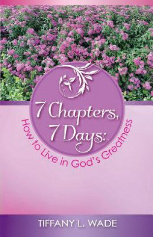 Carte 7 Chapters, 7 Days Tiffany L Wade