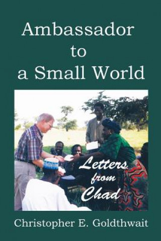 Könyv Ambassador to a Small World Christopher E Goldthwait