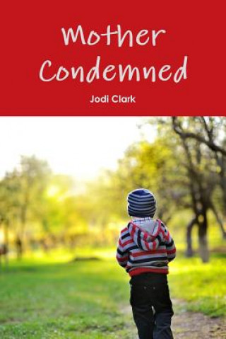 Carte Mother Condemned Jodi Clark