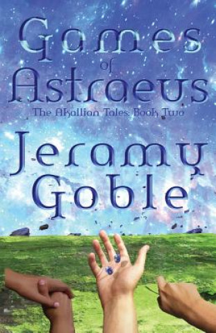 Kniha Games of Astraeus Jeramy Goble