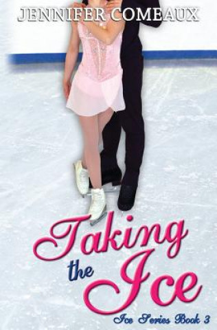 Boek Taking the Ice Jennifer Comeaux