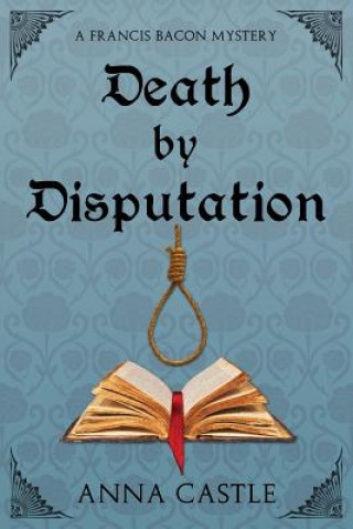 Книга Death by Disputation Anna Castle