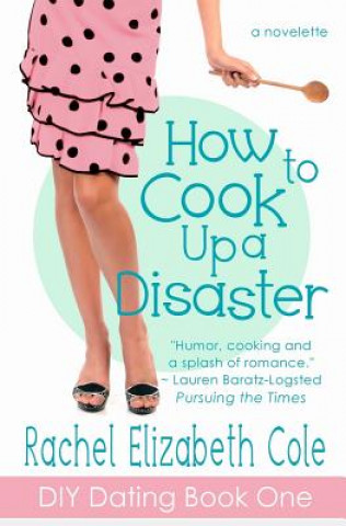 Kniha How to Cook Up a Disaster Rachel Elizabeth Cole