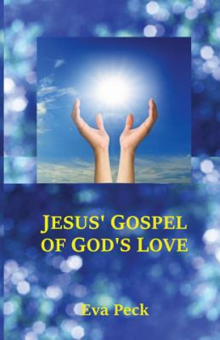 Book Jesus' Gospel of God's Love Eva Peck