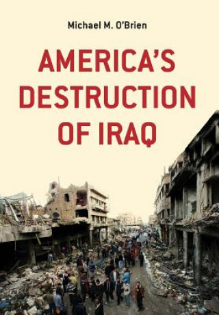Книга America's Destruction of Iraq Michael M O'Brien