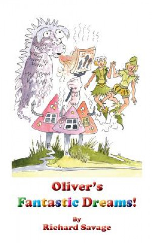 Könyv Oliver's Fantastic Dreams! Richard Savage