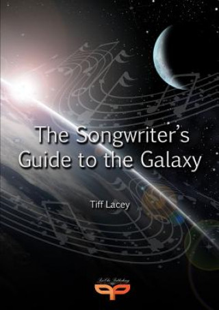 Könyv Songwriter's Guide to the Galaxy Tiff Lacey