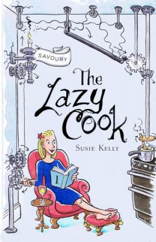 Knjiga Lazy Cook: Quick & Easy Meatless Meals Susie Kelly