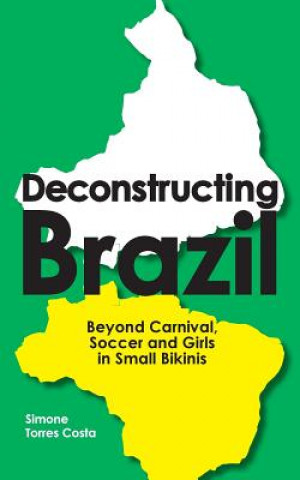 Kniha Deconstructing Brazil Simone Torres Costa