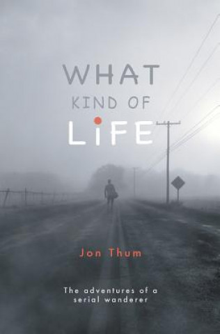 Könyv What Kind of Life Jon Thum