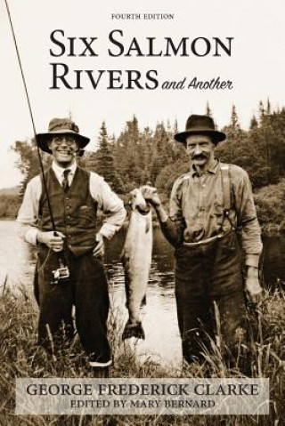 Book Six Salmon Rivers and Another George Frederick Clarke