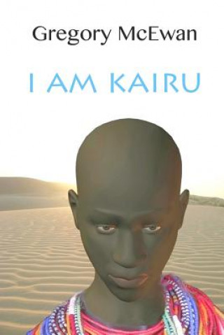 Könyv I Am Kairu Gregory McEwan