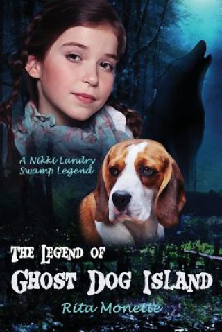 Könyv Legend of Ghost Dog Island Rita Monette