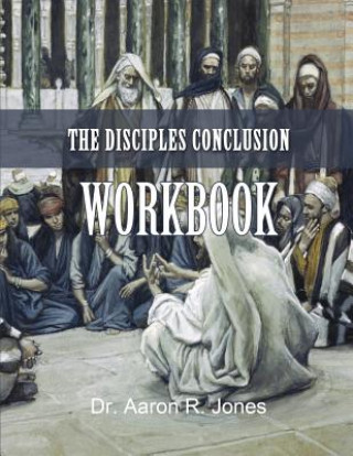 Kniha Disciples Conclusion Workbook Jones R Aaron