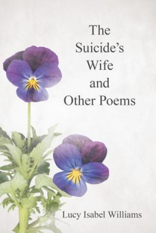 Könyv Suicide's Wife and Other Poems Lucy Isabel Williams