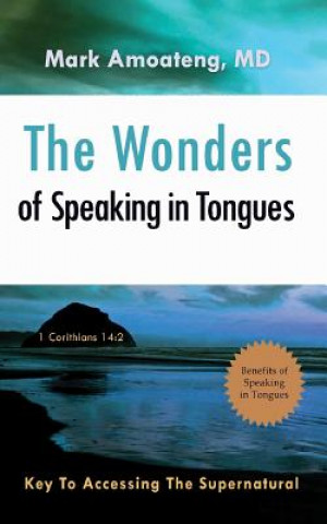 Könyv Wonders of Speaking in Tongues Mark MD Amoateng